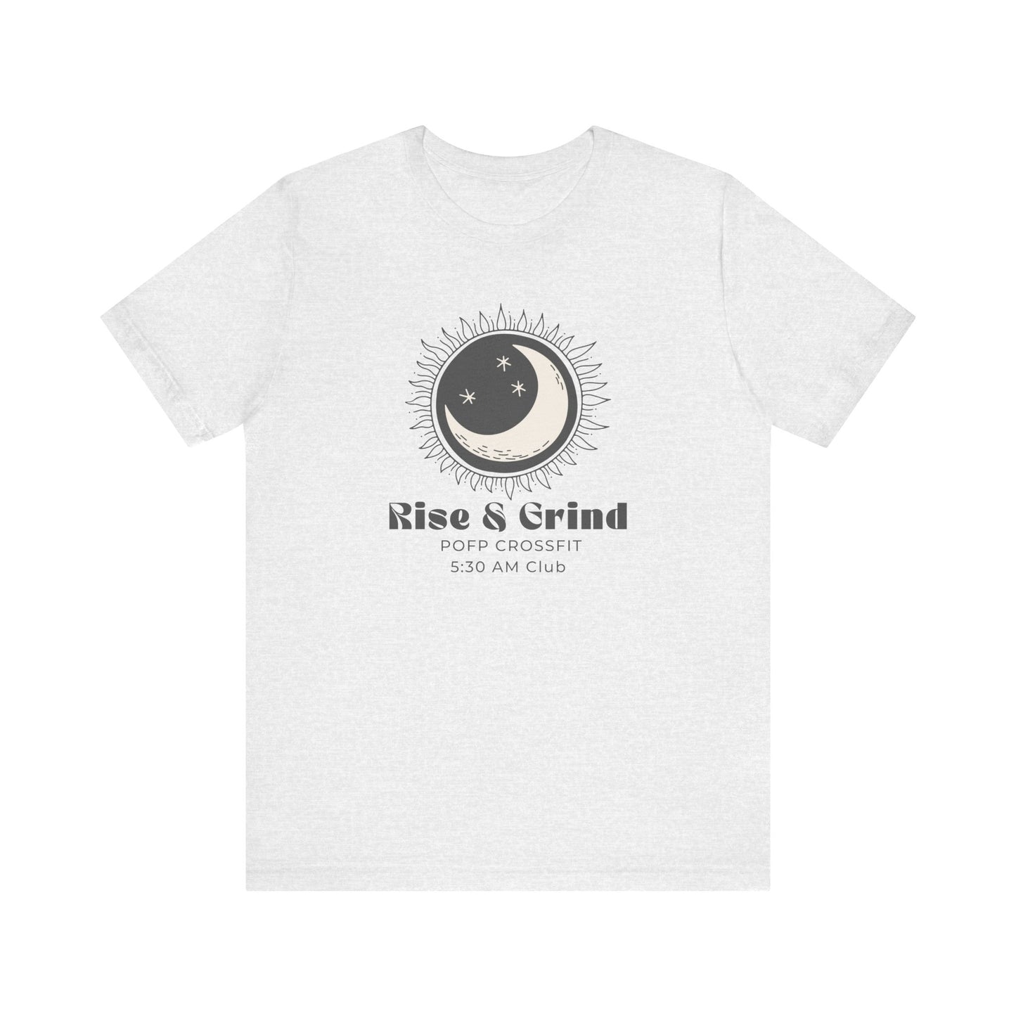 Rise and Grind T Unisex shirt