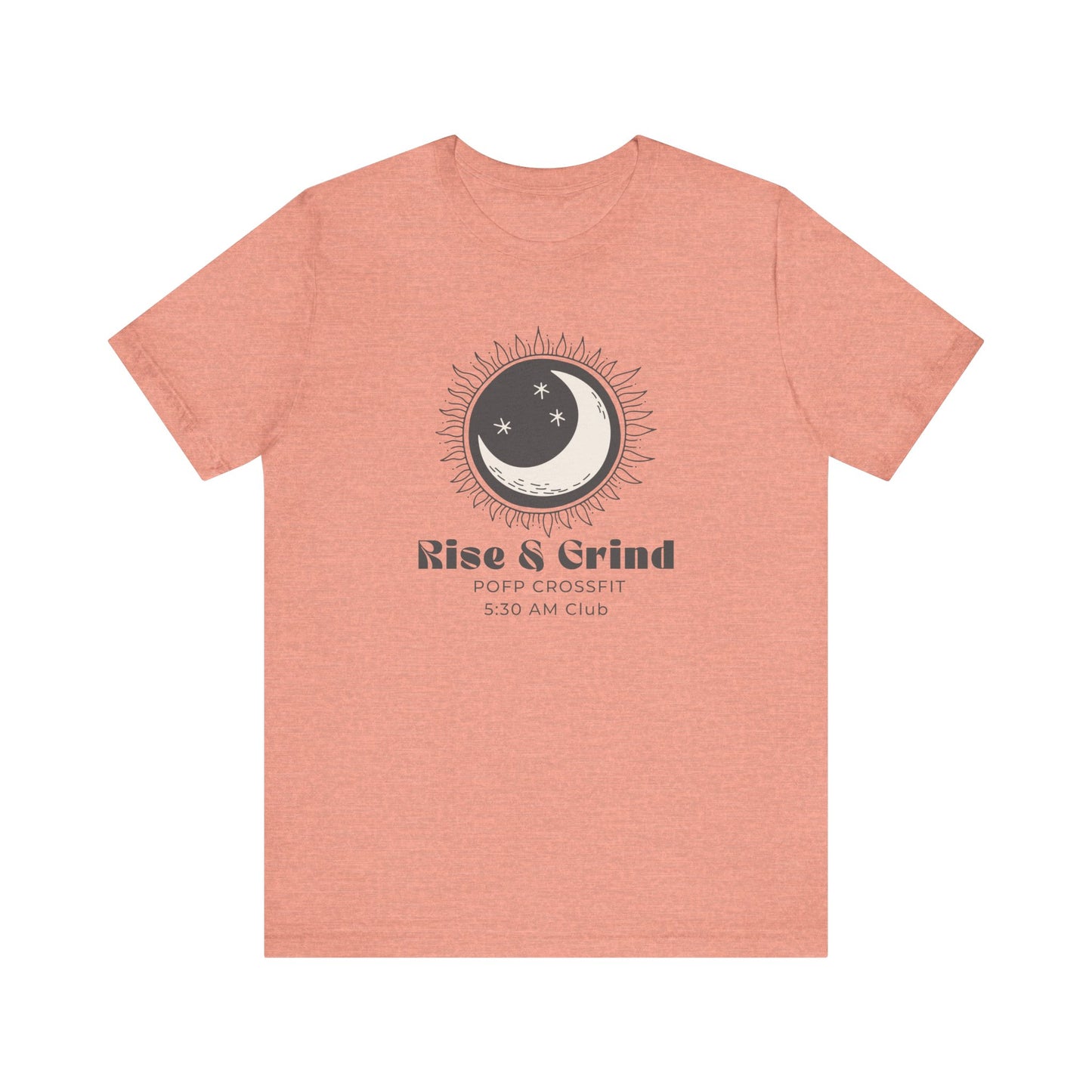 Rise and Grind T Unisex shirt