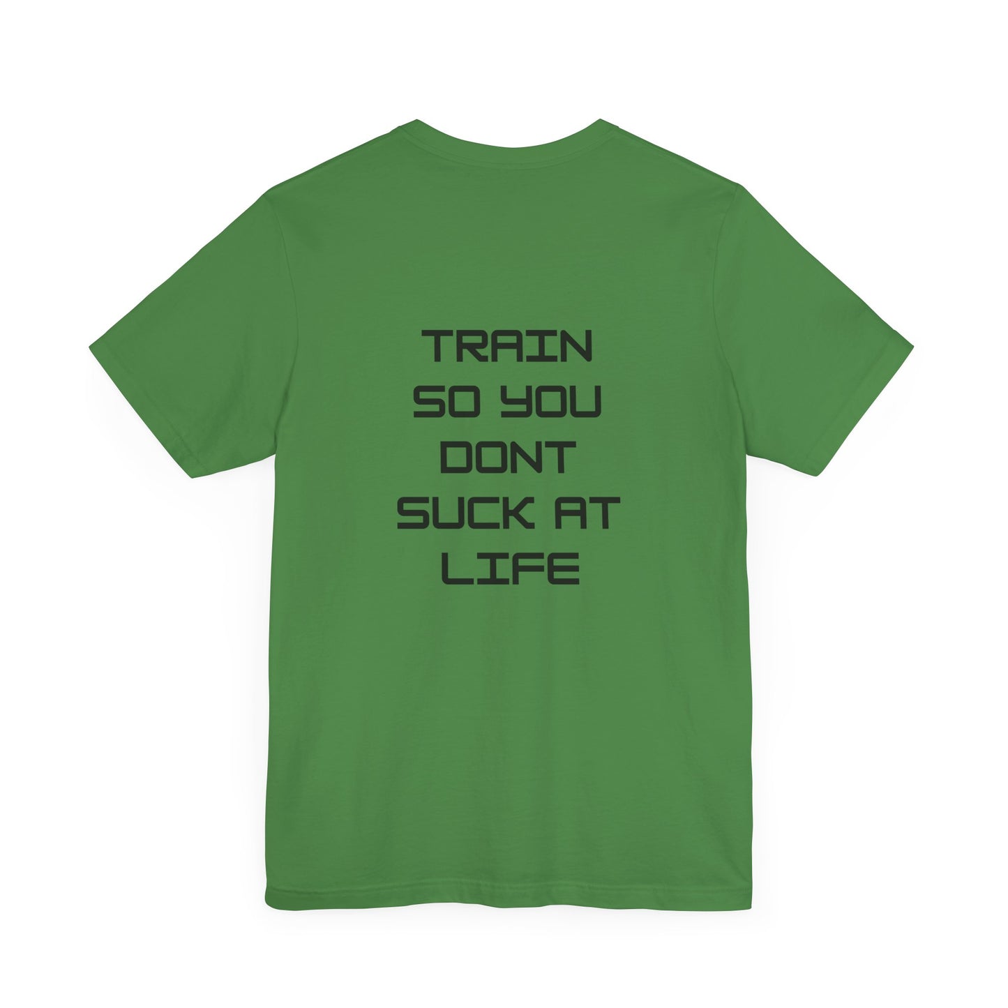 Train so you dont suck T shirt