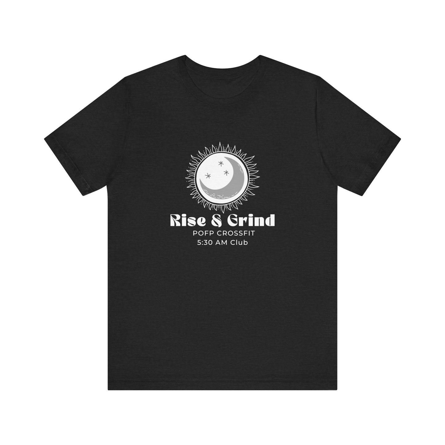 Rise and Grind T  Unisex shirt