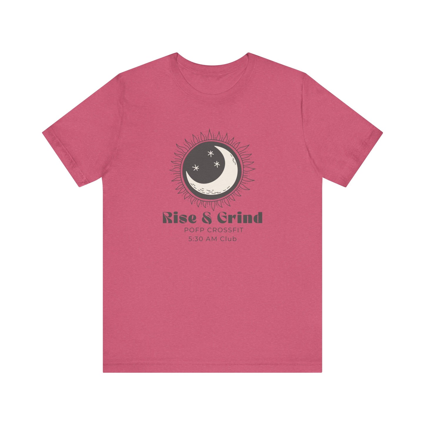 Rise and Grind T  Unisex shirt