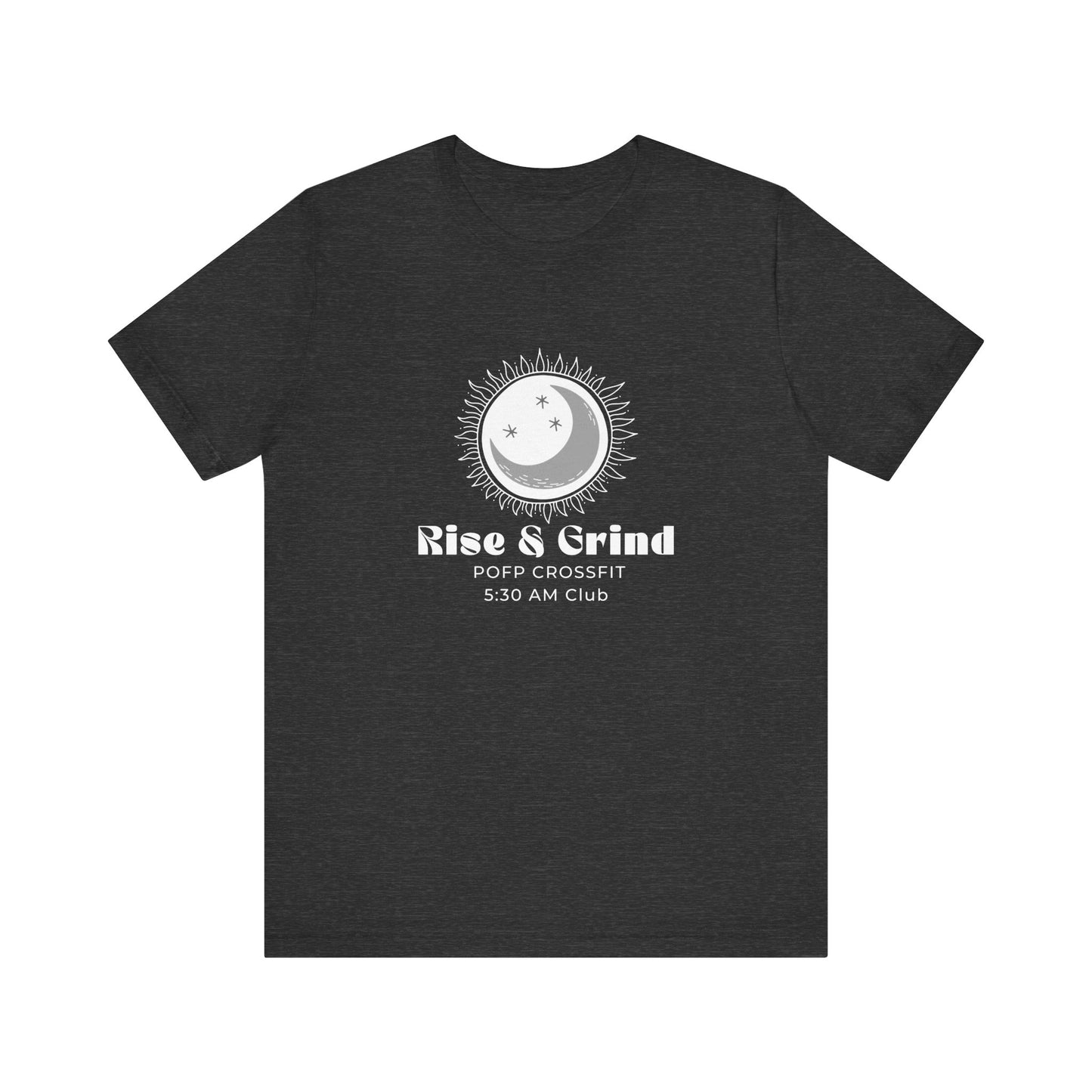 Rise and Grind T  Unisex shirt