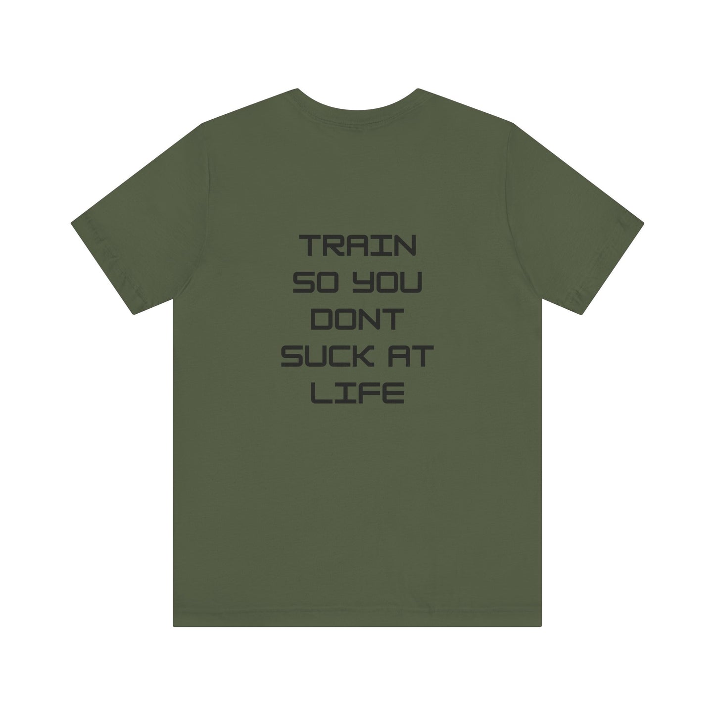 Train so you dont suck T shirt